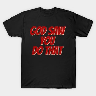 i saw that god T-Shirt